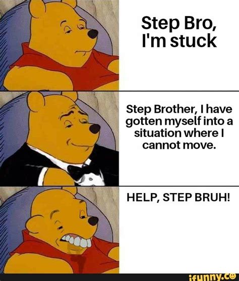 step bro im stuck|r/stuckstepsis